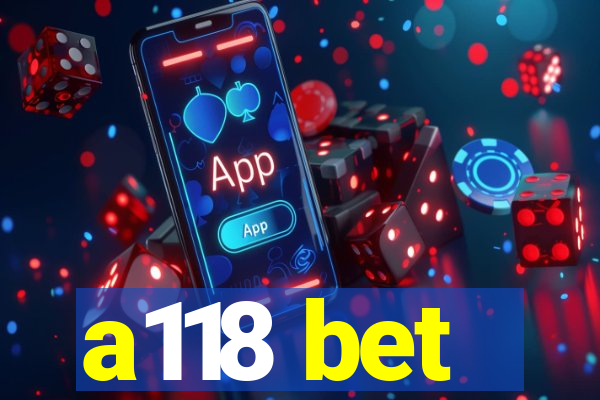 a118 bet